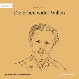 Hörbuch Die Erben wider Willen (Ungekürzt)  - Autor Karl May   - gelesen von Karlheinz Gabor