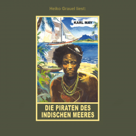 Hörbuch Die Piraten des indischen Meeres  - Autor Karl May   - gelesen von Heiko Grauel