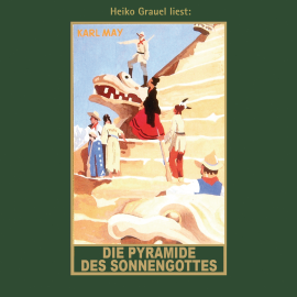 Hörbuch Die Pyramide des Sonnengottes  - Autor Karl May   - gelesen von Heiko Grauel