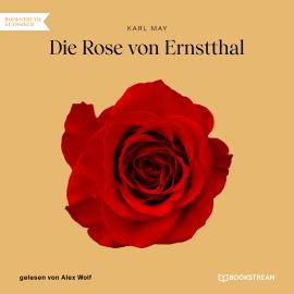 Hörbuch Die Rose von Ernstthal (Ungekürzt)  - Autor Karl May   - gelesen von Alex Wolf