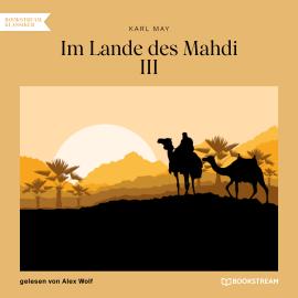 Hörbuch Im Lande des Mahdi III (Ungekürzt)  - Autor Karl May   - gelesen von Alex Wolf