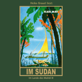 Hörbuch Im Sudan (Im Lande des Mahdi 3)  - Autor Karl May   - gelesen von Heiko Grauel