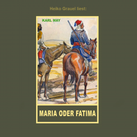 Hörbuch Maria oder Fatima  - Autor Karl May   - gelesen von Heiko Grauel