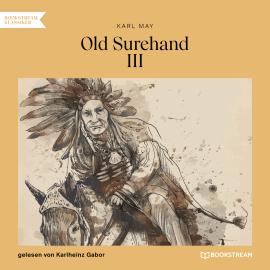 Hörbuch Old Surehand III (Ungekürzt)  - Autor Karl May   - gelesen von Karlheinz Gabor