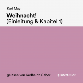 Hörbuch Weihnacht! (Einleitung & Kapitel 1)  - Autor Karl May   - gelesen von Karlheinz Gabor