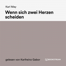 Hörbuch Wenn sich zwei Herzen scheiden  - Autor Karl May   - gelesen von Karlheinz Gabor