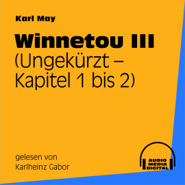 Hörbuch Winnetou III (Kapitel 1 bis 2)  - Autor Karl May   - gelesen von Karlheinz Gabor