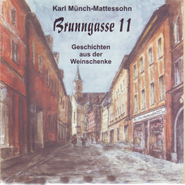 Hörbuch Brunngasse 11  - Autor Karl Münch-Mattessohn   - gelesen von Karl Münch-Mattessohn