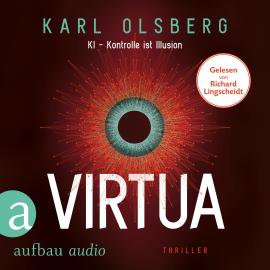Hörbuch Virtua - KI - Kontrolle ist Illusion (Ungekürzt)  - Autor Karl Olsberg   - gelesen von Richard Lingscheidt