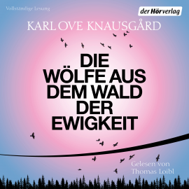 Hörbuch Die Wölfe aus dem Wald der Ewigkeit  - Autor Karl Ove Knausgård   - gelesen von Thomas Loibl