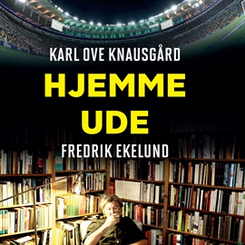 Hörbuch Hjemme - ude  - Autor Karl Ove Knausgård;Fredrik Ekelund   - gelesen von Jesper Bøllehuus