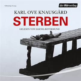 Hörbuch Sterben (Das autobiographische Projekt 1)  - Autor Karl Ove Knausgård   - gelesen von Sascha Rotermund