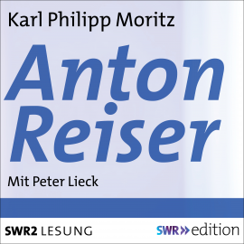 Hörbuch Anton Reiser  - Autor Karl Philipp Moritz   - gelesen von Peter Lieck