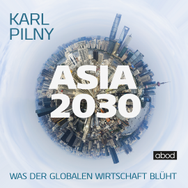 Hörbuch Asia 2030  - Autor Karl Pilny   - gelesen von Josef Vossenkuhl