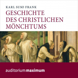 Hörbuch Geschichte des christlichen Mönchtums  - Autor Karl Suso Frank   - gelesen von Diverse