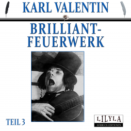 Hörbuch Brilliantfeuerwerk 3  - Autor Karl Valentin   - gelesen von Schauspielergruppe