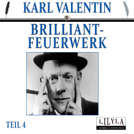 Hörbuch Brilliantfeuerwerk 4  - Autor Karl Valentin   - gelesen von Schauspielergruppe