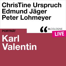 Hörbuch Karl Valentin - lit.COLOGNE live (Ungekürzt)  - Autor Karl Valentin   - gelesen von Schauspielergruppe