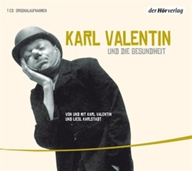 Hörbuch Karl Valentin und die Gesundheit  - Autor Karl Valentin   - gelesen von Schauspielergruppe