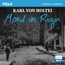 Hörbuch Mord in Riga  - Autor Karl von Holtei   - gelesen von Schauspielergruppe
