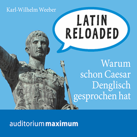 Hörbuch Latin Reloaded  - Autor Karl Wilhelm Weeber   - gelesen von Axel Thielmann