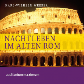 Hörbuch Nachtleben im alten Rom  - Autor Karl-Wilhelm Weeber   - gelesen von Diverse