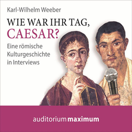 Hörbuch Wie war Ihr Tag, Caesar?  - Autor Karl Wilhelm Weeber   - gelesen von Schauspielergruppe