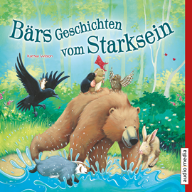 Hörbuch Bärs Geschichten vom Starksein  - Autor Karma Wilson   - gelesen von Stefan Wilkening