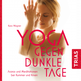 Hörbuch Yoga gegen dunkle Tage  - Autor Karo Wagner   - gelesen von Karo Wagner