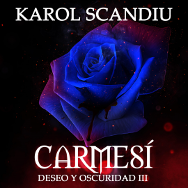 Hörbuch Saga Deseo y oscuridad: 3. Carmesí  - Autor Karol Scandiu   - gelesen von Schauspielergruppe