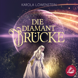 Hörbuch Die Diamantbrücke  - Autor Karola Löwenstein   - gelesen von Anja Kalischke-Bäuerle