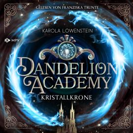 Hörbuch Kristallkrone - Dandelion Academy, Buch 3 (ungekürzt)  - Autor Karola Löwenstein   - gelesen von Franziska Trunte