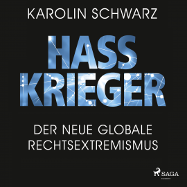 Hörbuch Hasskrieger: Der neue globale Rechtsextremismus  - Autor Karolin Schwarz   - gelesen von Heidi Jürgens