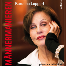 Hörbuch Männermanieren  - Autor Karolina Leppert   - gelesen von Julia Stipsits