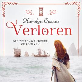 Hörbuch Verloren - Die Zeitenwanderer Chroniken, Band 3 (Ungekürzt)  - Autor Karolyn Ciseau   - gelesen von Leoni Oeffinger