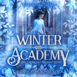 Hörbuch Winter Academy - Fantasy Hörbuch  - Autor Karolyn Ciseau   - gelesen von Sonja Ströl
