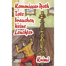 Hörbuch Kommissar Roth: Tote brauchen keine Leuchter  - Autor Karschen;Beck   - gelesen von Franz Boehm