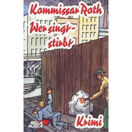 Hörbuch Kommissar Roth: Wer singt - stirbt  - Autor Karschen;Beck   - gelesen von Franz Boehm