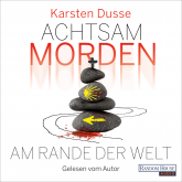 Hörbuch Achtsam morden am Rande der Welt (3)  - Autor Karsten Dusse   - gelesen von Karsten Dusse