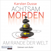 Hörbuch Achtsam morden am Rande der Welt (3)  - Autor Karsten Dusse   - gelesen von Karsten Dusse