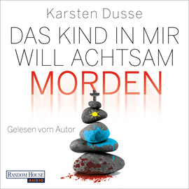 Hörbuch Das Kind in mir will achtsam morden  - Autor Karsten Dusse   - gelesen von Karsten Dusse