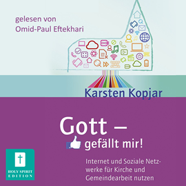 Hörbuch Gott - gefällt mir! - Internet und Soziale Medien  - Autor Karsten Kopjar.   - gelesen von Omid-Paul Eftekhari.