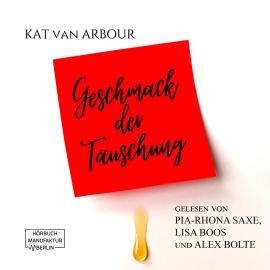 Hörbuch Geschmack der Täuschung (ungekürzt)  - Autor Kat van Arbour   - gelesen von Schauspielergruppe
