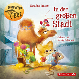 Hörbuch In der großen Stadt (Die wüsten Tiere 1)  - Autor Katalina Brause   - gelesen von Martin Baltscheit