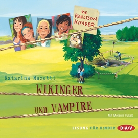 Hörbuch Die Karlsson-Kinder - Wikinger und Vampire  - Autor Katarina Mazetti   - gelesen von Melanie Pukaß