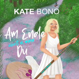 Hörbuch Am Ende warst es immer Du  - Autor Kate Bono   - gelesen von Kate Bono