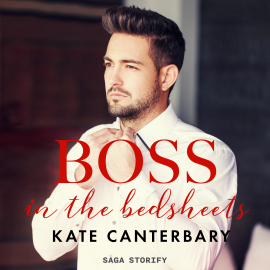 Hörbuch Boss in the Bedsheets  - Autor Kate Canterbary   - gelesen von Lucia Kaufmann