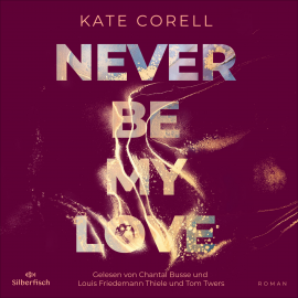Hörbuch Never be 3: Never be my Love  - Autor Kate Corell   - gelesen von Schauspielergruppe