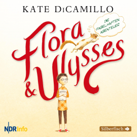 Hörbuch Flora und Ulysses - Die fabelhaften Abenteuer  - Autor Kate DiCamillo   - gelesen von Schauspielergruppe