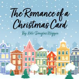 Hörbuch The Romance of a Christmas Card (Unabridged)  - Autor Kate Douglas Wiggin   - gelesen von Suzie Althens